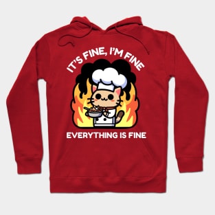 Unflappable Feline Chef Amidst Culinary Chaos - It's Fine, I'm Fine, Everything is FineUnflappable Feline Chef Amidst Culinary Chaos - It's Fine, I'm Fine, Everything is Fine Hoodie